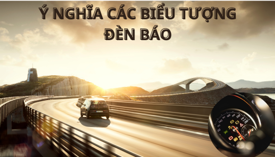 Ý nghĩa các biểu tượng đèn cảnh báo lỗi trên xe ô tô